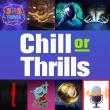 Chill or Thrills