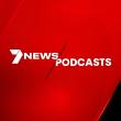 7NEWS Podcasts