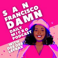 San Francisco Damn Podcast with Dee Dee Lefrak
