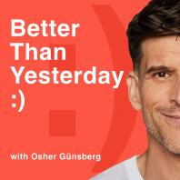 Better Than Yesterday, with Osher Günsberg