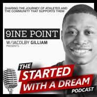 The Started With A Dream Podcast w/ Jacolby Gilliam