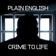 Plain English : Crime to Life