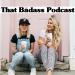 That Badass Podcast