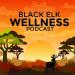 Black Elk Wellness Podcast 