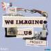 We Imagine...Us