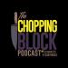 The Chopping Block Podcast w/ Cizzurp215 & SaintBoogie