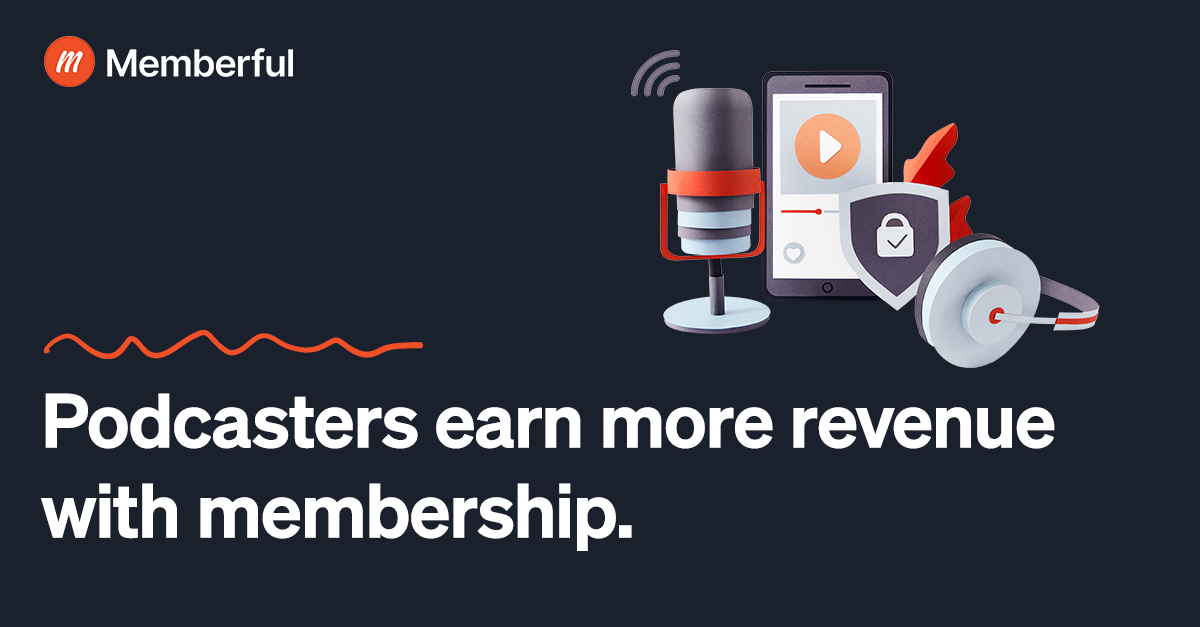 Podcasters earn more revenue with membership