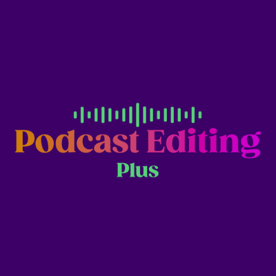 Podcast Editing Plus